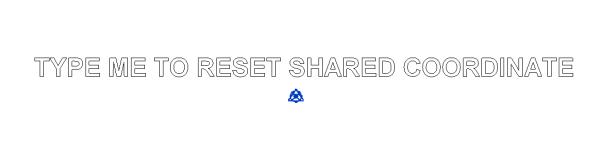 Reset shared coordinate